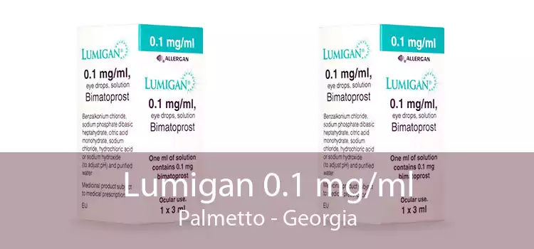 Lumigan 0.1 mg/ml Palmetto - Georgia