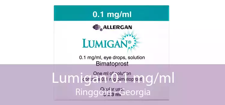 Lumigan 0.1 mg/ml Ringgold - Georgia