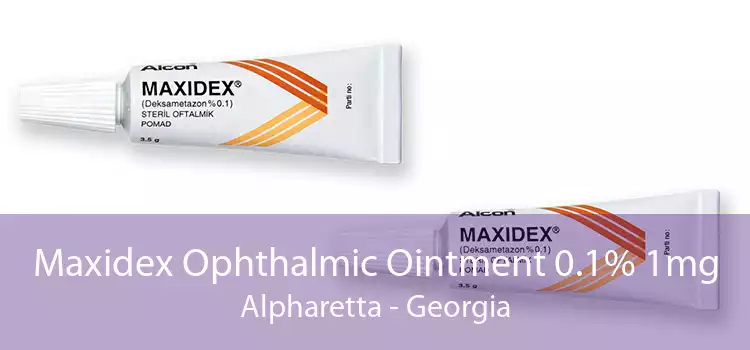 Maxidex Ophthalmic Ointment 0.1% 1mg Alpharetta - Georgia