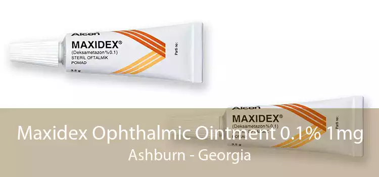 Maxidex Ophthalmic Ointment 0.1% 1mg Ashburn - Georgia