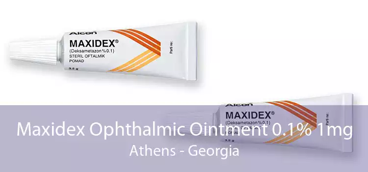 Maxidex Ophthalmic Ointment 0.1% 1mg Athens - Georgia