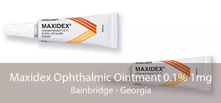 Maxidex Ophthalmic Ointment 0.1% 1mg Bainbridge - Georgia