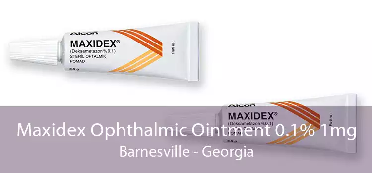 Maxidex Ophthalmic Ointment 0.1% 1mg Barnesville - Georgia