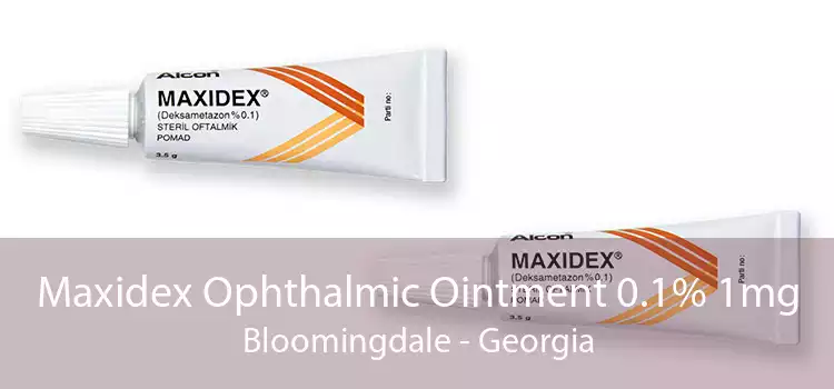 Maxidex Ophthalmic Ointment 0.1% 1mg Bloomingdale - Georgia