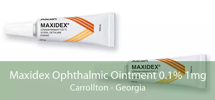 Maxidex Ophthalmic Ointment 0.1% 1mg Carrollton - Georgia