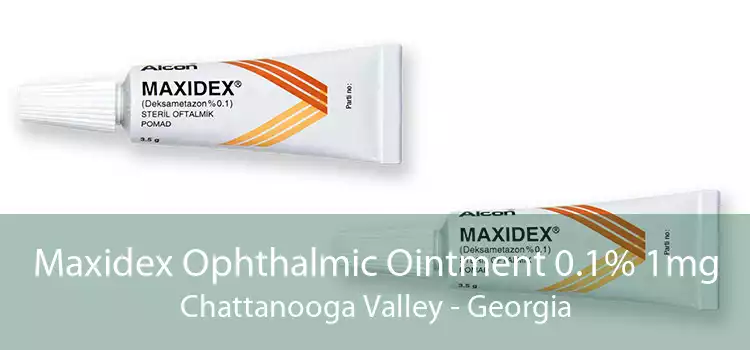 Maxidex Ophthalmic Ointment 0.1% 1mg Chattanooga Valley - Georgia