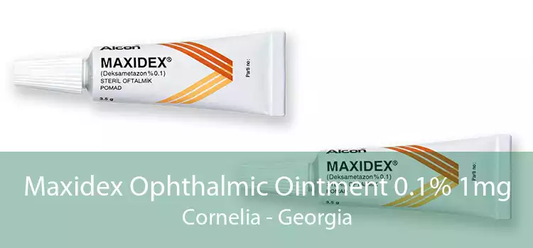 Maxidex Ophthalmic Ointment 0.1% 1mg Cornelia - Georgia