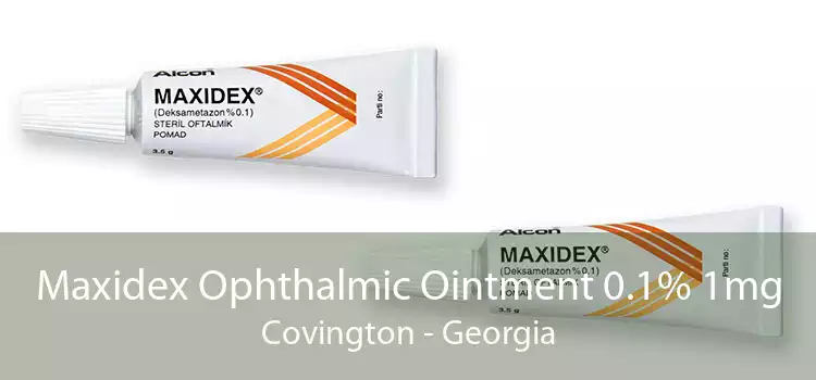 Maxidex Ophthalmic Ointment 0.1% 1mg Covington - Georgia