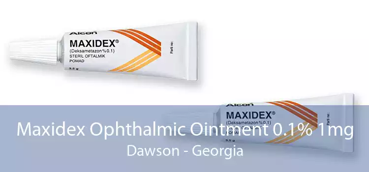 Maxidex Ophthalmic Ointment 0.1% 1mg Dawson - Georgia