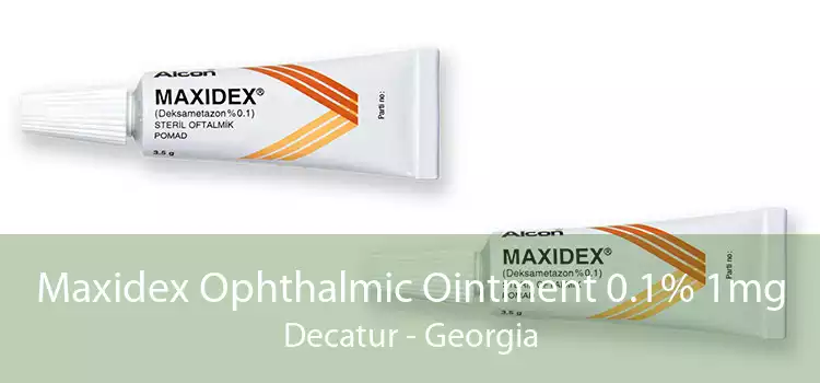 Maxidex Ophthalmic Ointment 0.1% 1mg Decatur - Georgia
