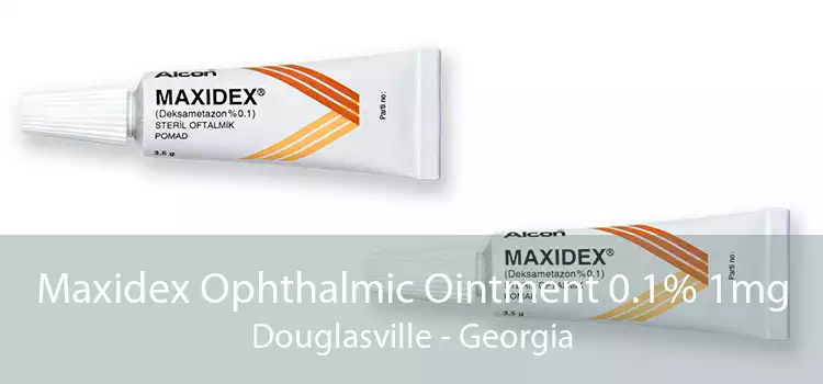 Maxidex Ophthalmic Ointment 0.1% 1mg Douglasville - Georgia