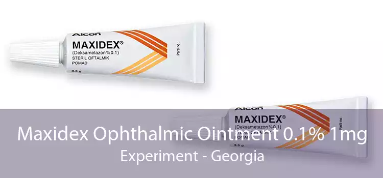 Maxidex Ophthalmic Ointment 0.1% 1mg Experiment - Georgia