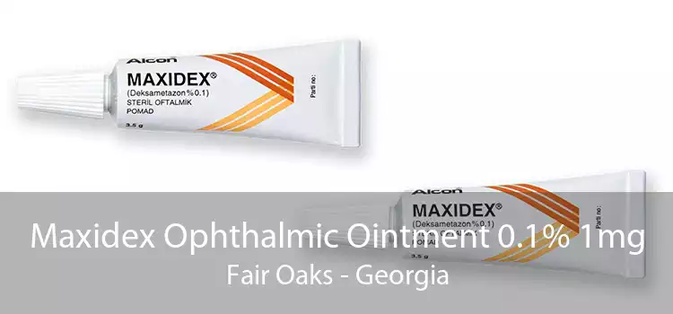 Maxidex Ophthalmic Ointment 0.1% 1mg Fair Oaks - Georgia