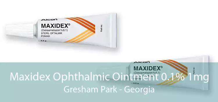 Maxidex Ophthalmic Ointment 0.1% 1mg Gresham Park - Georgia