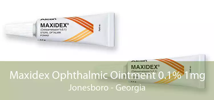 Maxidex Ophthalmic Ointment 0.1% 1mg Jonesboro - Georgia