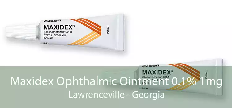 Maxidex Ophthalmic Ointment 0.1% 1mg Lawrenceville - Georgia
