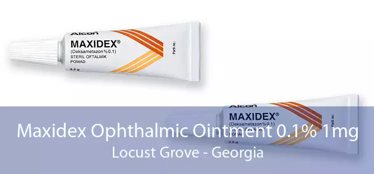 Maxidex Ophthalmic Ointment 0.1% 1mg Locust Grove - Georgia
