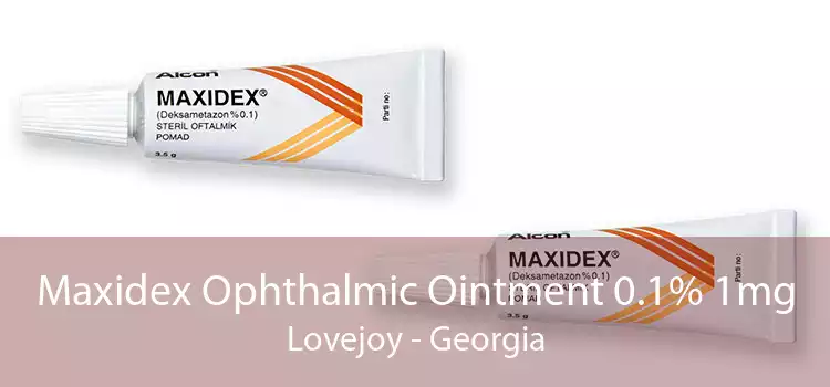 Maxidex Ophthalmic Ointment 0.1% 1mg Lovejoy - Georgia