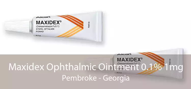 Maxidex Ophthalmic Ointment 0.1% 1mg Pembroke - Georgia