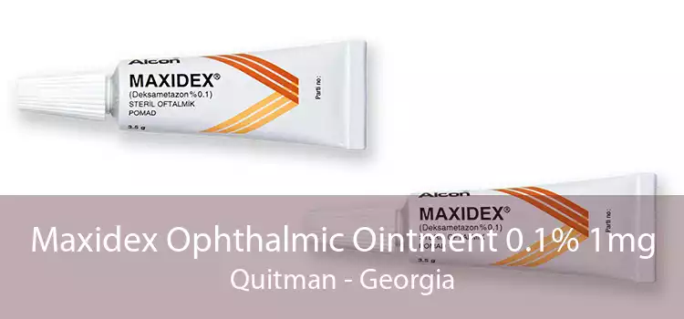 Maxidex Ophthalmic Ointment 0.1% 1mg Quitman - Georgia