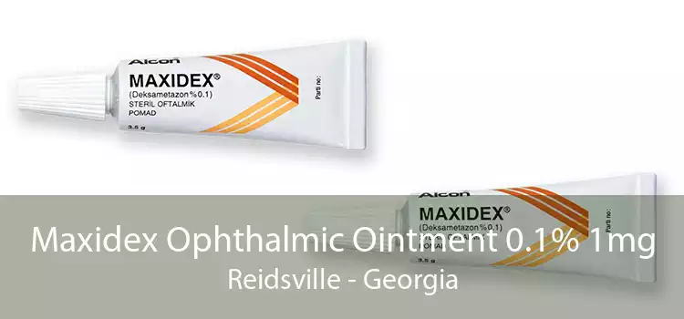 Maxidex Ophthalmic Ointment 0.1% 1mg Reidsville - Georgia