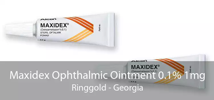Maxidex Ophthalmic Ointment 0.1% 1mg Ringgold - Georgia