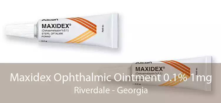 Maxidex Ophthalmic Ointment 0.1% 1mg Riverdale - Georgia