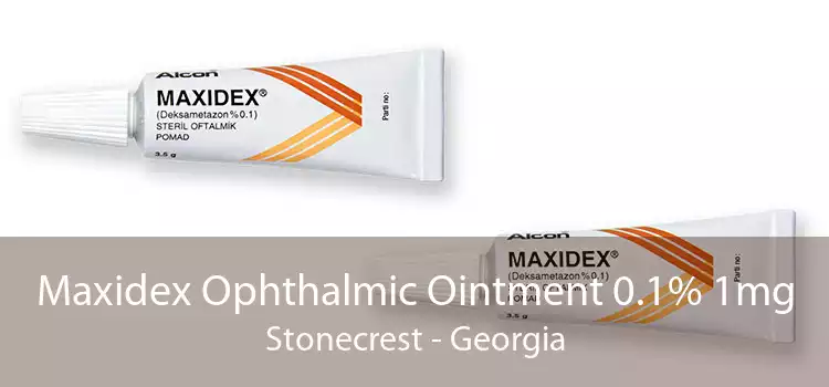Maxidex Ophthalmic Ointment 0.1% 1mg Stonecrest - Georgia