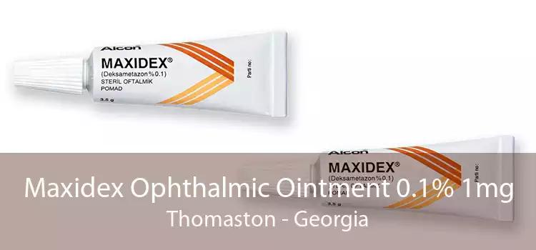 Maxidex Ophthalmic Ointment 0.1% 1mg Thomaston - Georgia