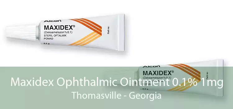 Maxidex Ophthalmic Ointment 0.1% 1mg Thomasville - Georgia