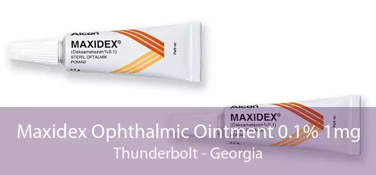 Maxidex Ophthalmic Ointment 0.1% 1mg Thunderbolt - Georgia