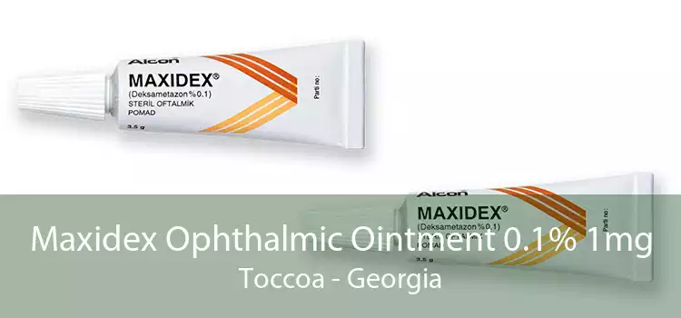 Maxidex Ophthalmic Ointment 0.1% 1mg Toccoa - Georgia
