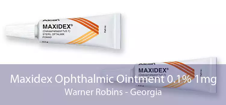 Maxidex Ophthalmic Ointment 0.1% 1mg Warner Robins - Georgia