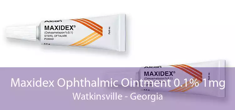 Maxidex Ophthalmic Ointment 0.1% 1mg Watkinsville - Georgia