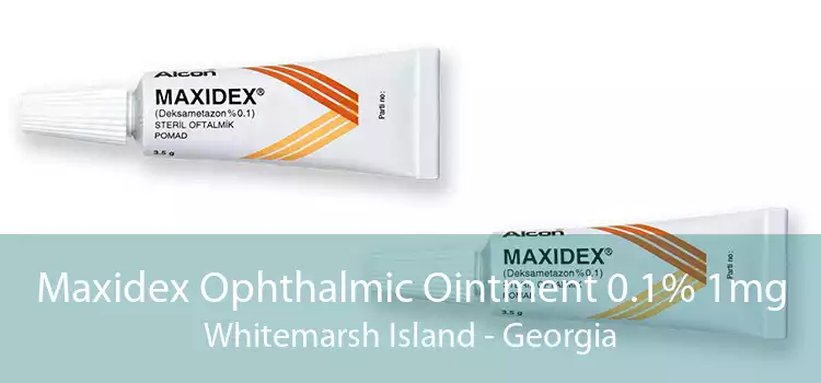 Maxidex Ophthalmic Ointment 0.1% 1mg Whitemarsh Island - Georgia