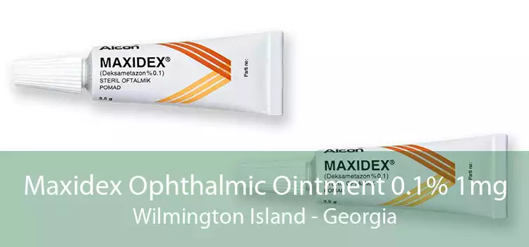 Maxidex Ophthalmic Ointment 0.1% 1mg Wilmington Island - Georgia
