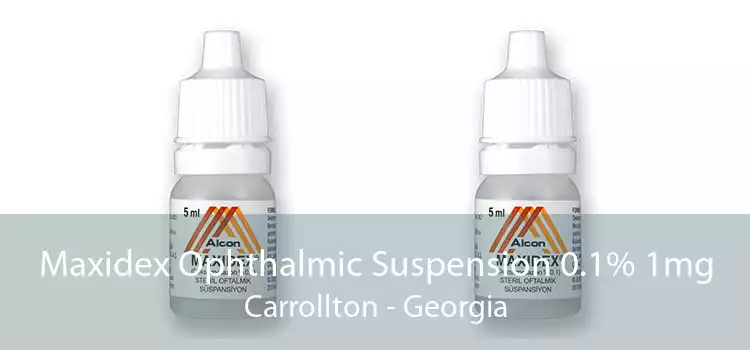 Maxidex Ophthalmic Suspension 0.1% 1mg Carrollton - Georgia