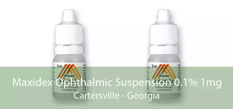 Maxidex Ophthalmic Suspension 0.1% 1mg Cartersville - Georgia