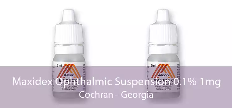 Maxidex Ophthalmic Suspension 0.1% 1mg Cochran - Georgia
