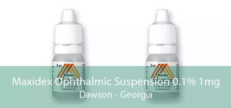 Maxidex Ophthalmic Suspension 0.1% 1mg Dawson - Georgia