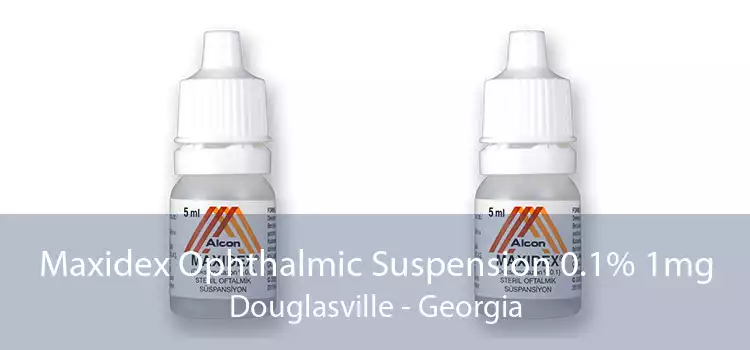 Maxidex Ophthalmic Suspension 0.1% 1mg Douglasville - Georgia