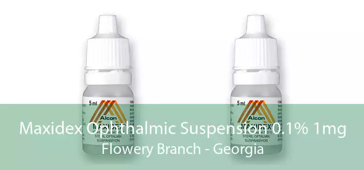 Maxidex Ophthalmic Suspension 0.1% 1mg Flowery Branch - Georgia