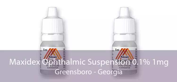 Maxidex Ophthalmic Suspension 0.1% 1mg Greensboro - Georgia