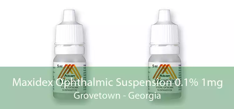 Maxidex Ophthalmic Suspension 0.1% 1mg Grovetown - Georgia