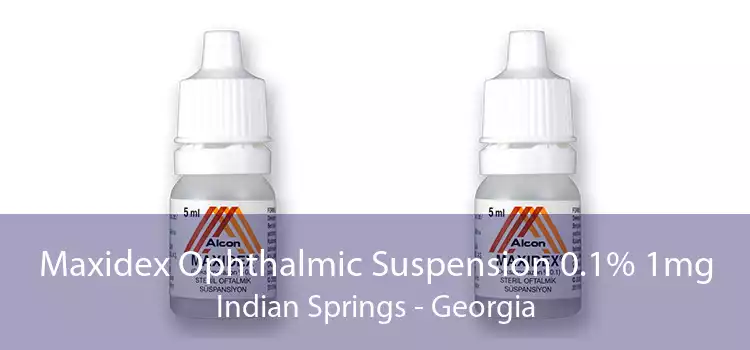 Maxidex Ophthalmic Suspension 0.1% 1mg Indian Springs - Georgia