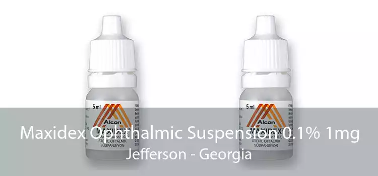 Maxidex Ophthalmic Suspension 0.1% 1mg Jefferson - Georgia