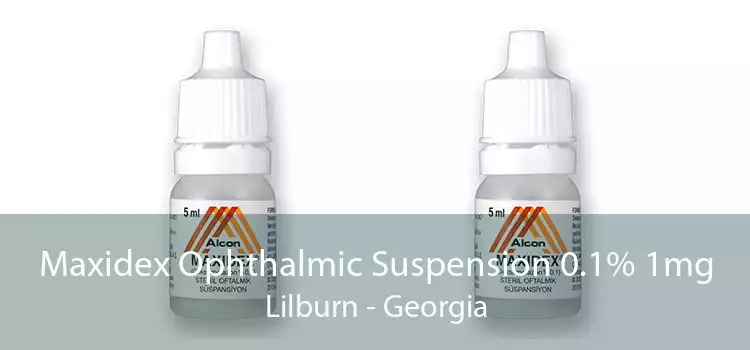 Maxidex Ophthalmic Suspension 0.1% 1mg Lilburn - Georgia