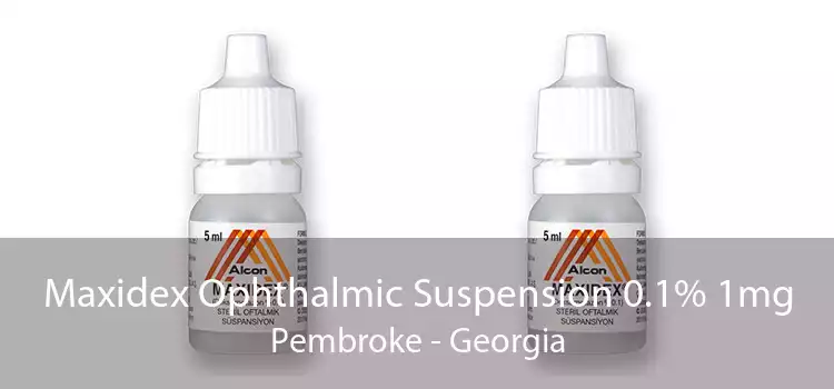 Maxidex Ophthalmic Suspension 0.1% 1mg Pembroke - Georgia