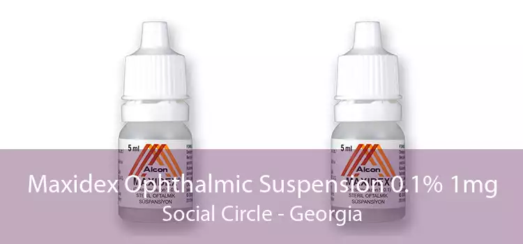 Maxidex Ophthalmic Suspension 0.1% 1mg Social Circle - Georgia