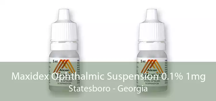 Maxidex Ophthalmic Suspension 0.1% 1mg Statesboro - Georgia